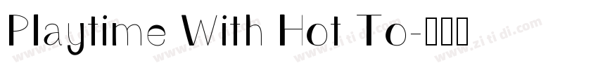 Playtime With Hot To字体转换